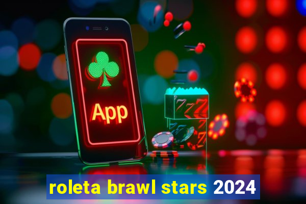 roleta brawl stars 2024